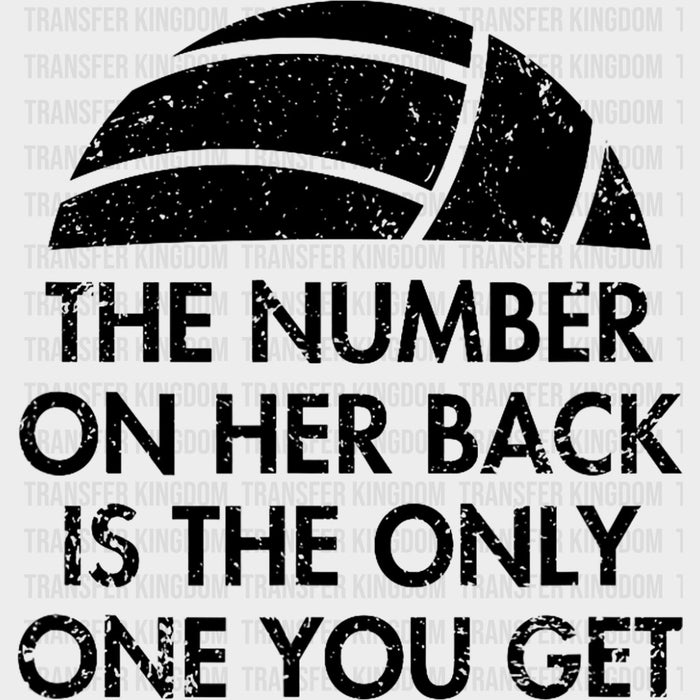 The Number On Her Back Is The Only One You Get - Volleyball DTF Transfers