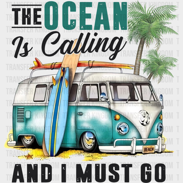 The Ocean Is Calling And I Must Go - Surfing DTF Transfers