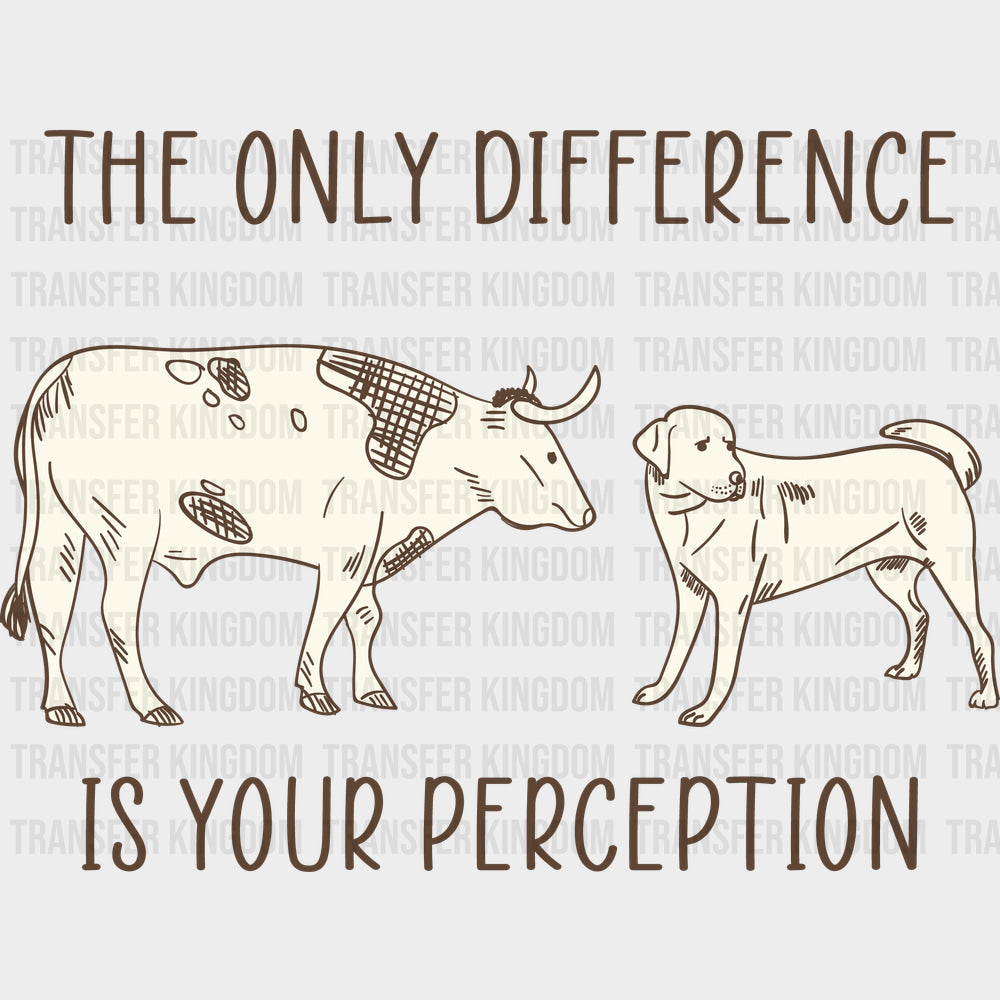 The Only Difference Is Your Perception - Vegan DTF Transfers