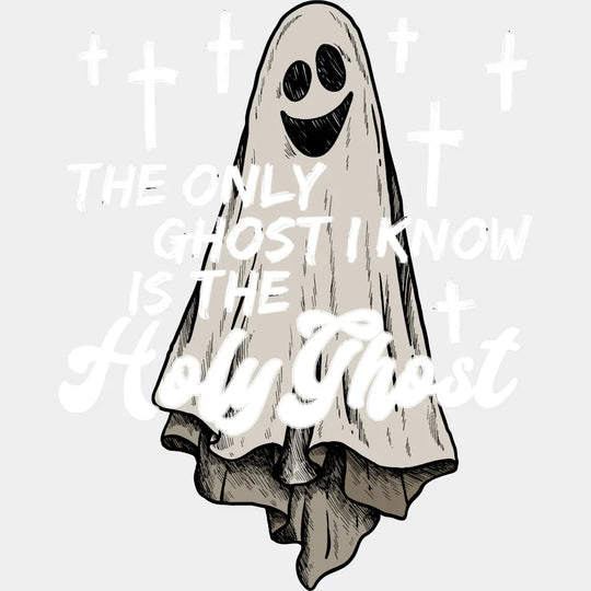 The Only Ghost I Know Is The Holy Ghost Halloween DTF Transfer Adult Unisex S & M (10’’) / Light Color Design (See