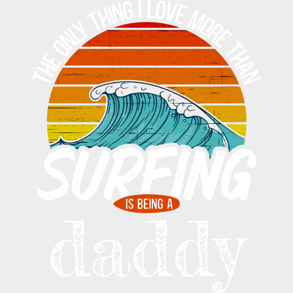 The Only Thing I Love More Than Surfing - Surfing DTF Transfers transfer-kingdom Light Color Design (See Imaging)