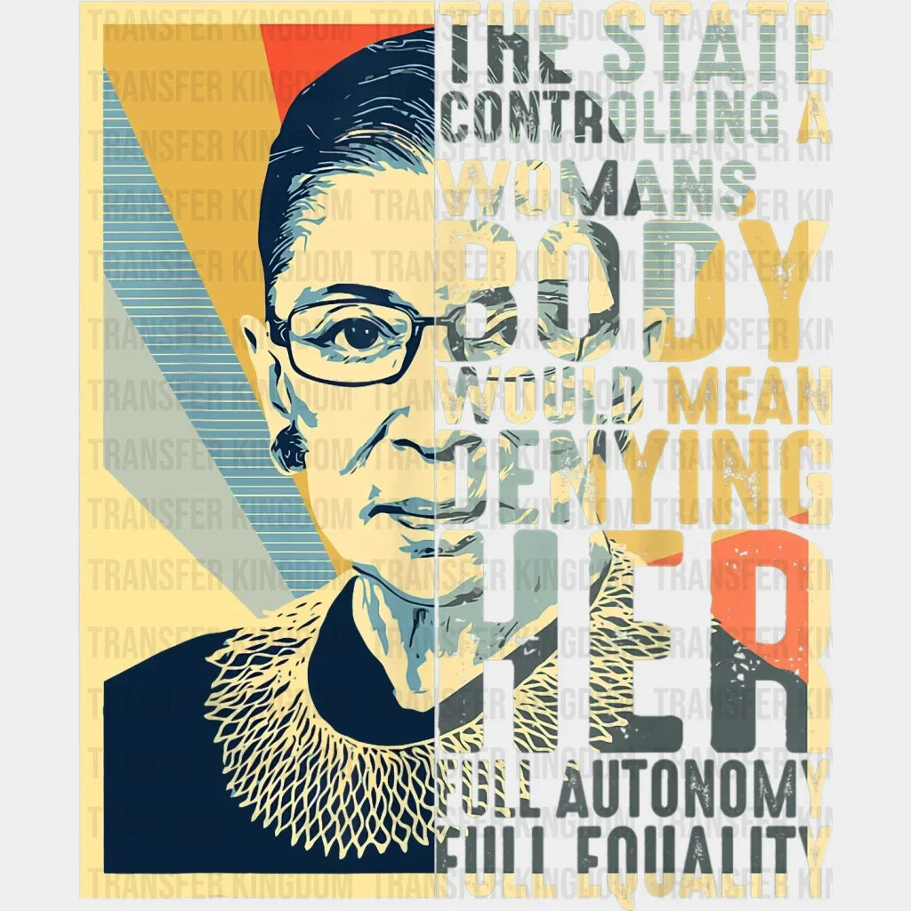 The State Controlling A Womans Body Would Mean Denying Her Full Autonomy Equality Design - Dtf Heat