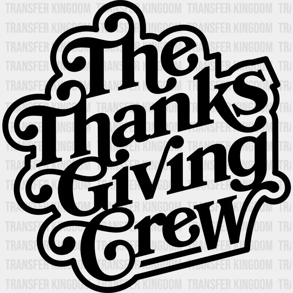 The Thanksgiving Crew - Dtf Heat Transfer Unisex S & M (10’) / Dark Color Design See Imaging