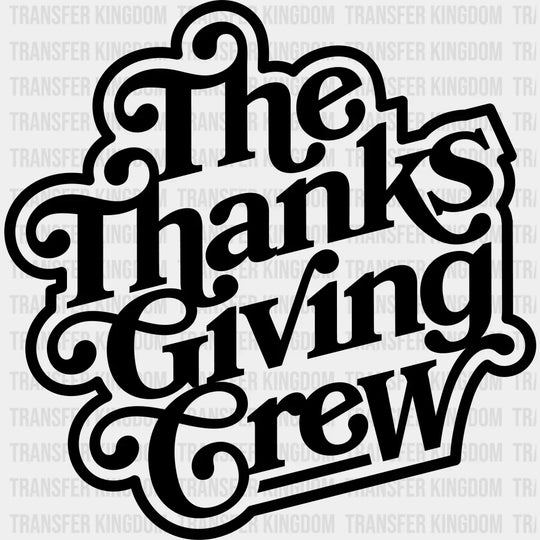 The Thanksgiving Crew - Dtf Heat Transfer Unisex S & M (10’) / Dark Color Design See Imaging