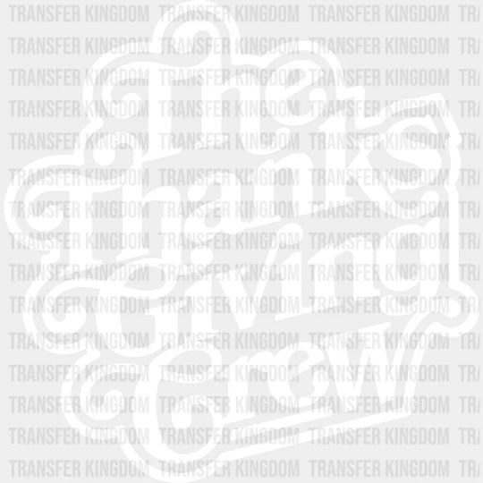 The Thanksgiving Crew - Dtf Heat Transfer Unisex S & M (10’) / Light Color Design See Imaging