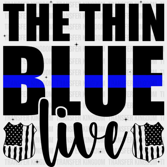 The Thin Blue Live - Police Dtf Heat Transfer Unisex S & M (10’’) / Dark Color Design See Imaging