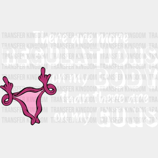 There Are More Regulations On My Body Than Guns Design - Dtf Heat Transfer