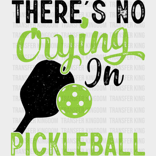 There’s No Crying In Pickleball - Pickleball DTF Transfers Adult Unisex - S & M (10’’) / Dark Color Design (See Imaging)