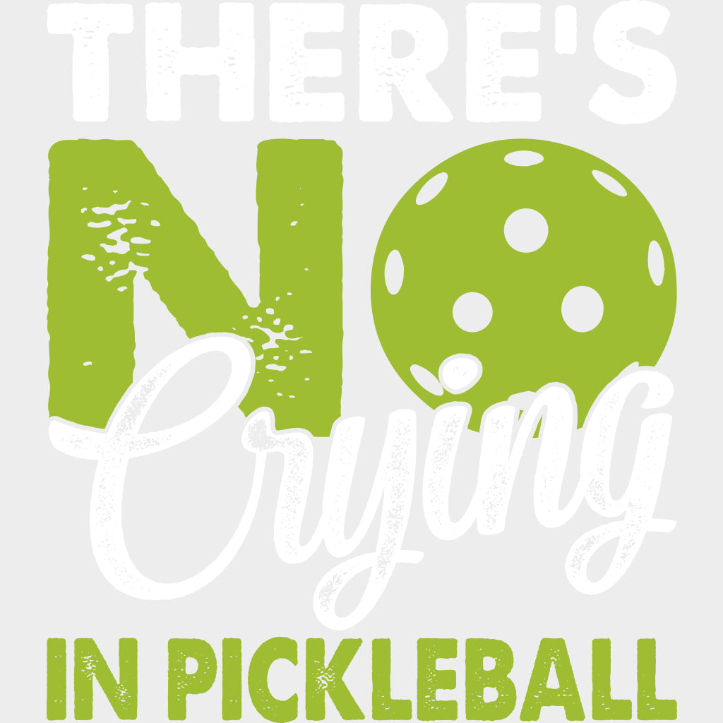 There’s No Crying In Pickleball Green - Pickleball DTF Transfers Adult Unisex - S & M (10’’) / Light Color Design (See