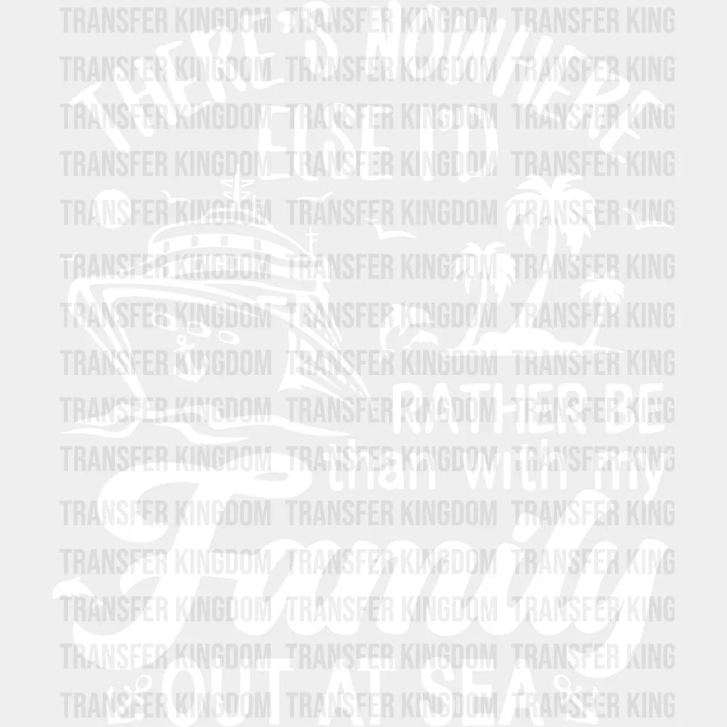 There’s Nowhere Else - Family Cruise Dtf Heat Transfer Unisex S & M (10’’) / Light Color
