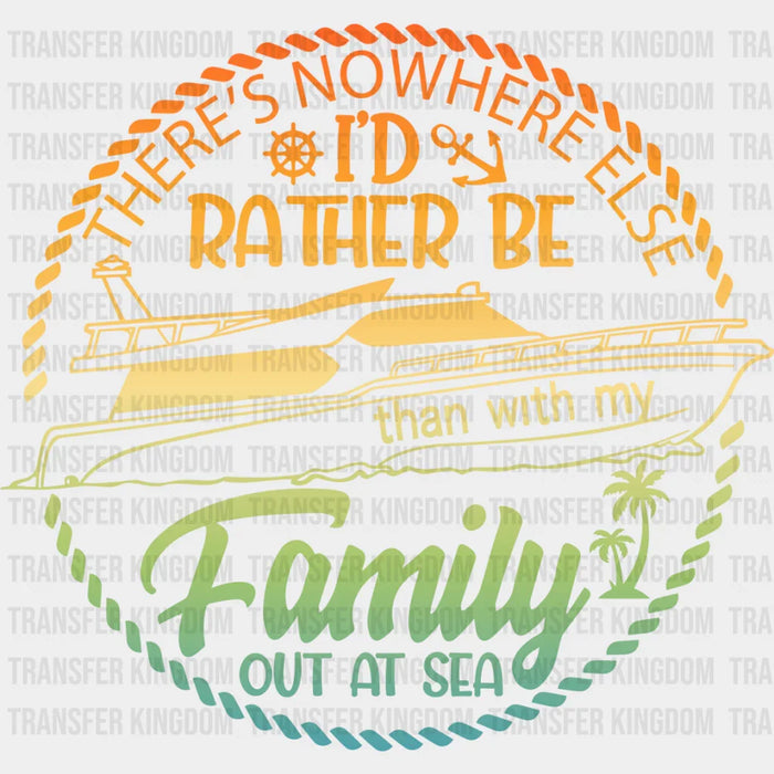 There's Nowhere I'd Rather Be - Family Cruise DTF heat transfer