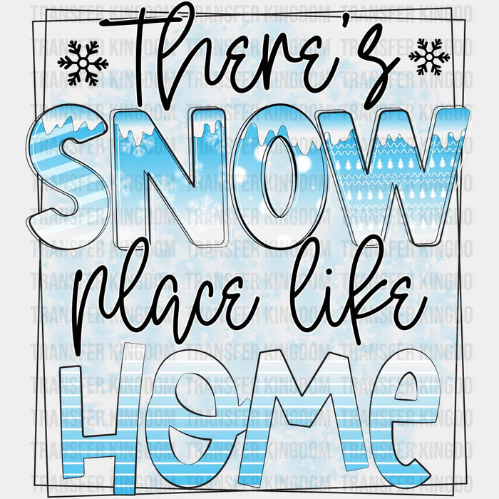 There's Snow Place Like Home - Winter Iron On DTF Transfer