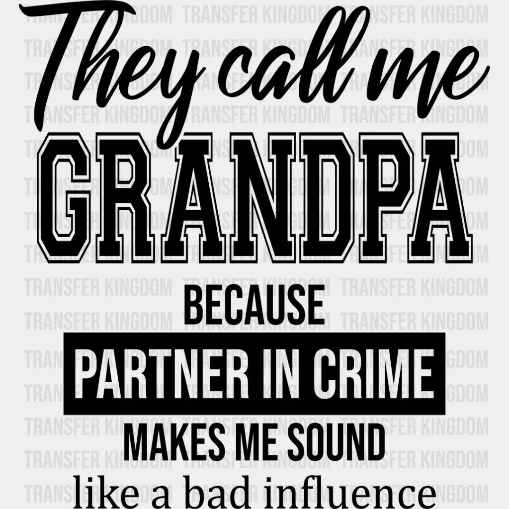 They Call Me Grandpa - Dtf Heat Transfer Unisex S & M (10’’) / Dark Color Design See Imaging