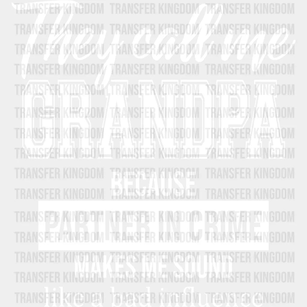 They Call Me Grandpa - Dtf Heat Transfer Unisex S & M (10’’) / Light Color Design See Imaging