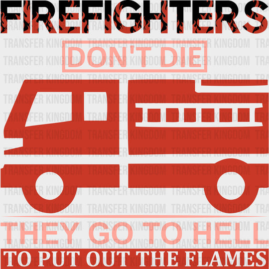 They Go To Hell, To Put Out The Flames - Fire Department DTF Transfers transfer-kingdom Dark Color Design (See Imaging)