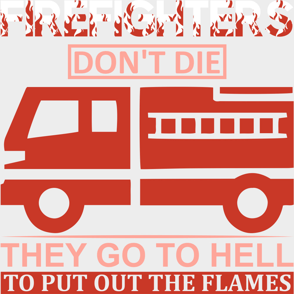 They Go To Hell, To Put Out The Flames - Fire Department DTF Transfers transfer-kingdom Light Color Design (See Imaging)