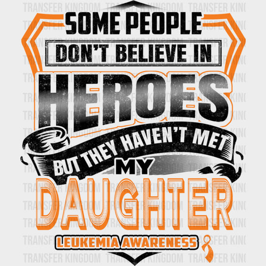 They Haven’t Met My Daughter - Leukemia DTF Transfers Adult Unisex - S & M (10’’) / Dark Color Design (See Imaging)