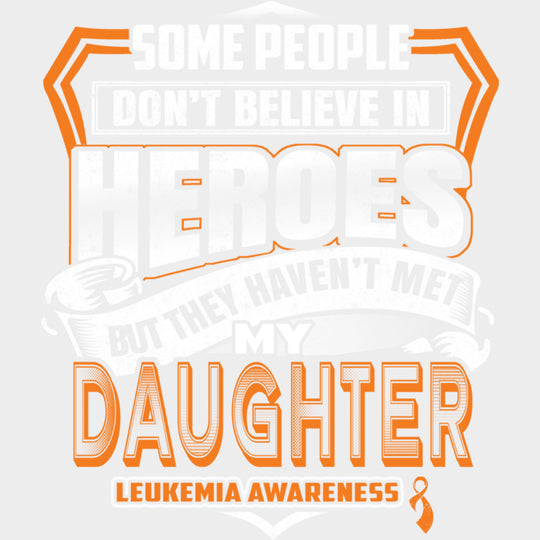 They Haven’t Met My Daughter - Leukemia DTF Transfers Adult Unisex - S & M (10’’) / Light Color Design (See Imaging)