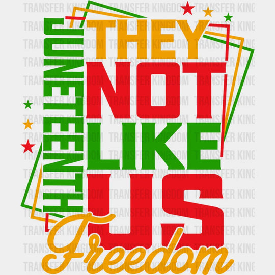 They Not Like Us Freedom - Juneteenth DTF Transfer
