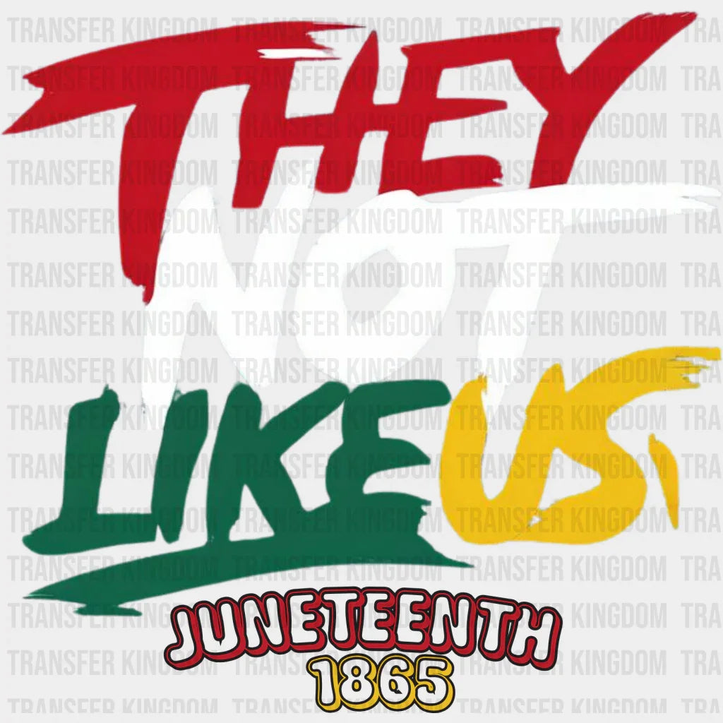 They Not Like Us - Juneteenth Dtf Heat Transfer Unisex S & M (10’) / Light Color Design (See