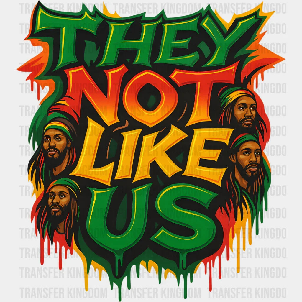 They Not Like Us - Juneteenth DTF Transfer