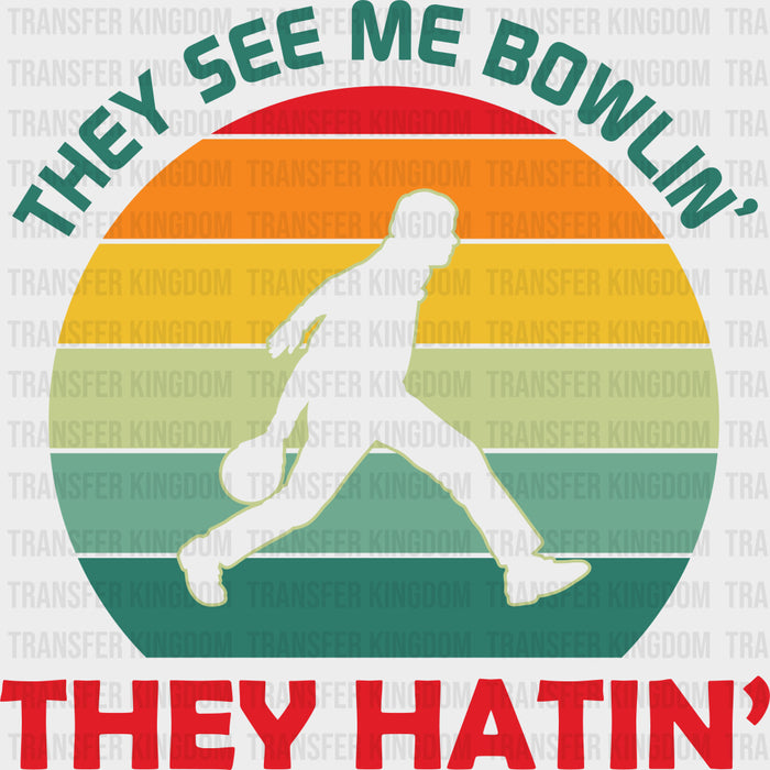 They See Me Bowlin', They Hatin' - Bowling DTF Transfers
