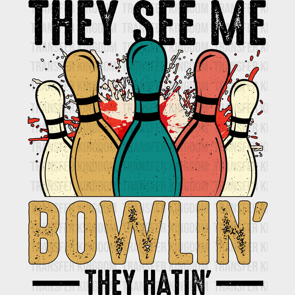They See Me Bowlin’ They Hatin’ Design - Bowling DTF Transfers Adult Unisex - S & M (10’’) / Dark Color Design (See