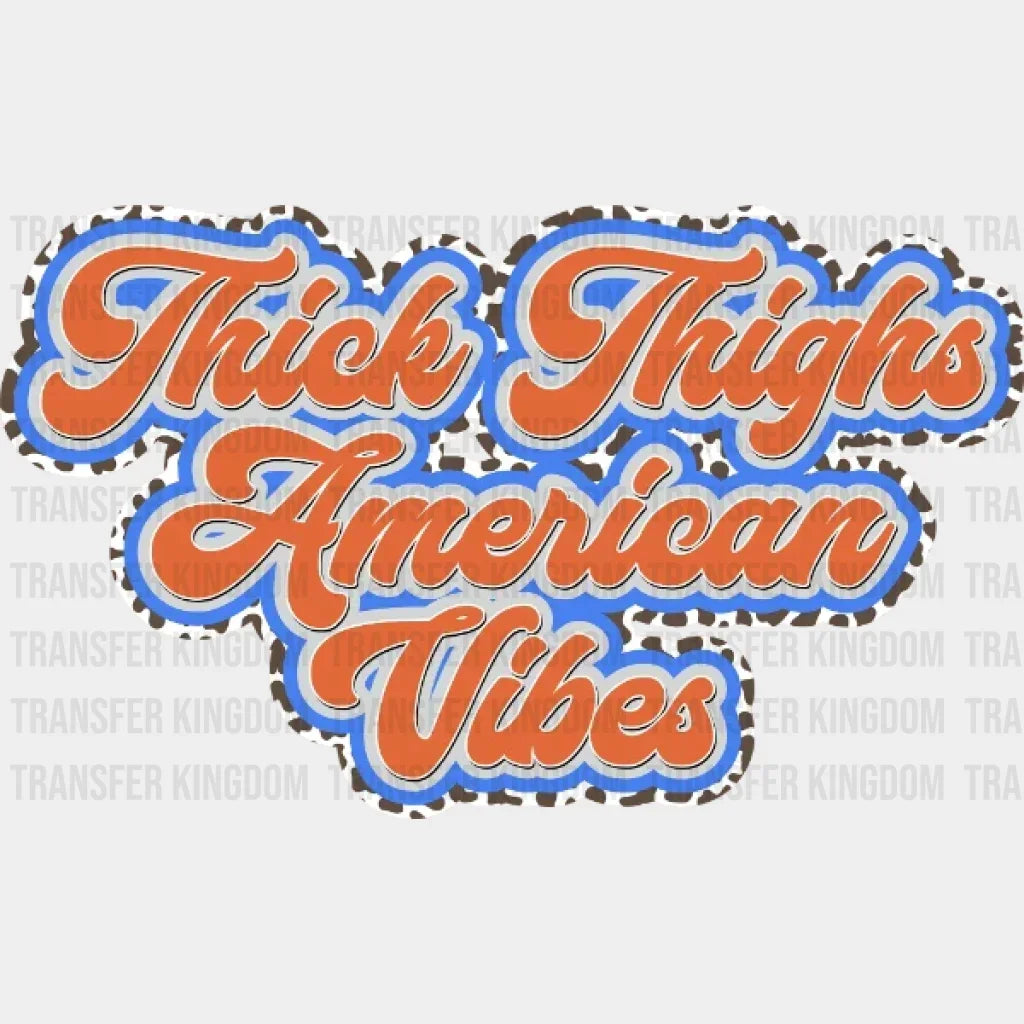 Thick Thighs American Vibes Dtf Transfer