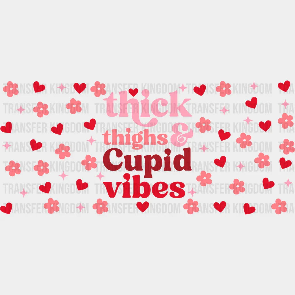 Thick Thighs Cupid Vibes - Valentine’s Day Cup Wrap Uv Sticker Permanent Dtf Decal