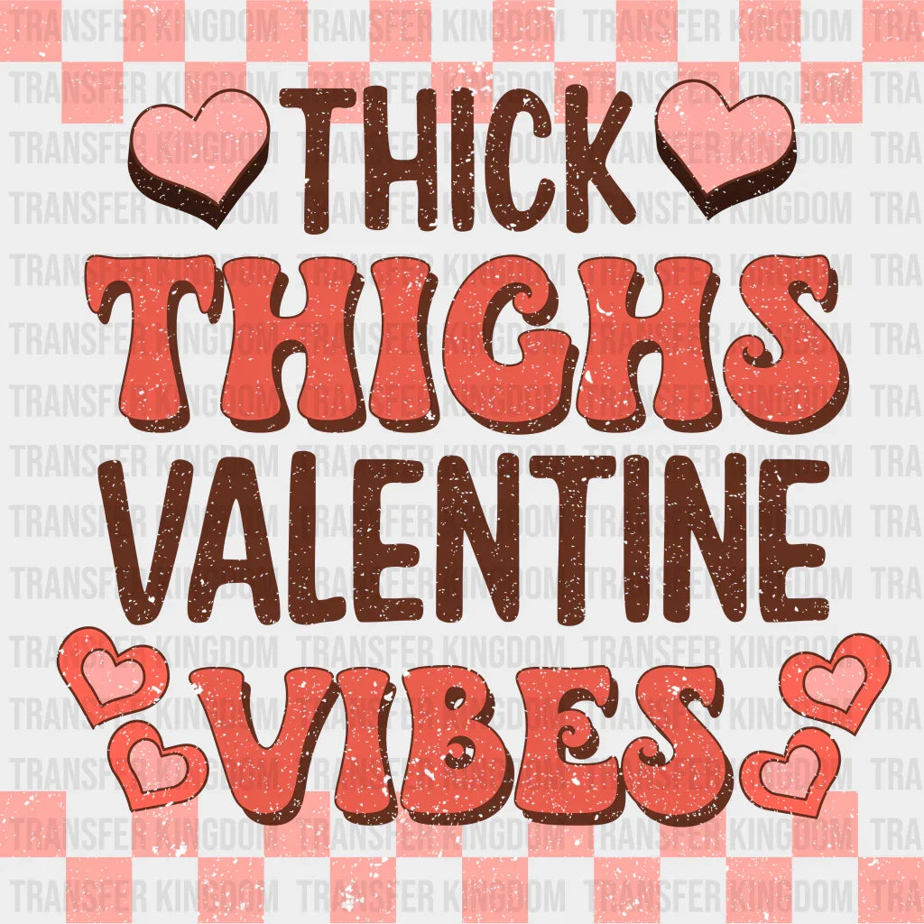 THICK THIGHS VALENTINE VIBES - DTF heat transfer - transfer-kingdom