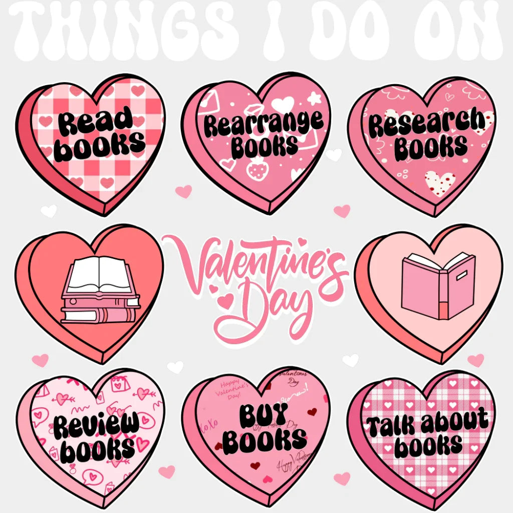 Things I Do On Valentine’s Day - Valentine’s Day DTF Transfer Adult Unisex - S & M (10’’) / Light Color Design (See
