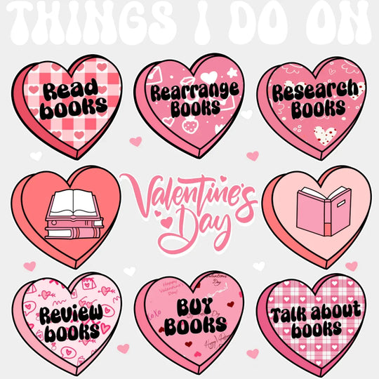 Things I Do On Valentine’s Day - Valentine’s Day DTF Transfer Adult Unisex - S & M (10’’) / Light Color Design (See