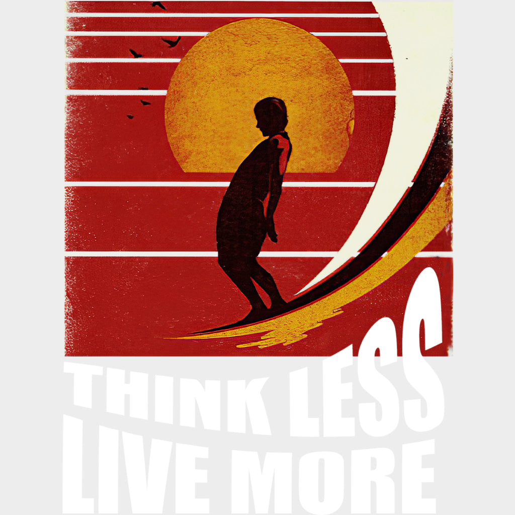 Think Less Live More - Surfing DTF Transfers transfer-kingdom Light Color Design (See Imaging)