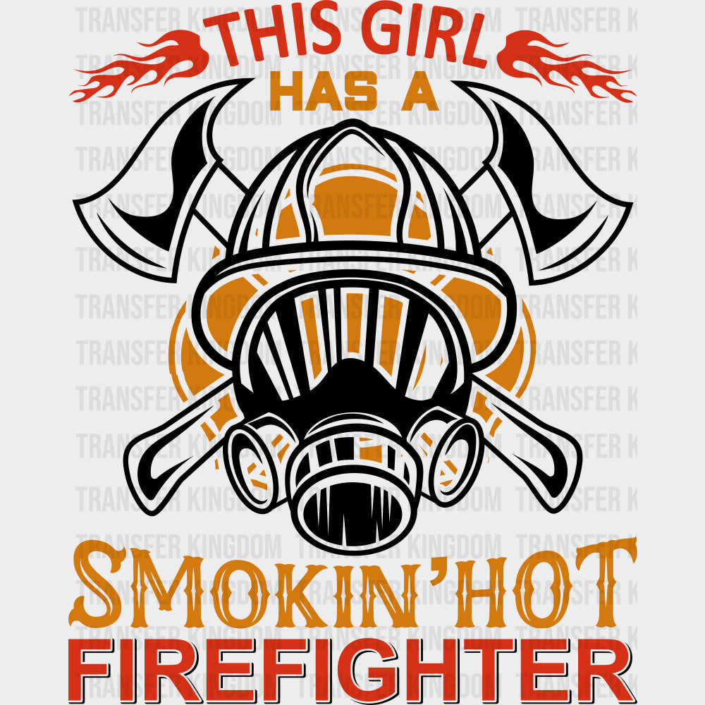 This Girl Has A Smokin' Hot Firefighter - Fire Department DTF Transfers transfer-kingdom Dark Color Design (See Imaging)