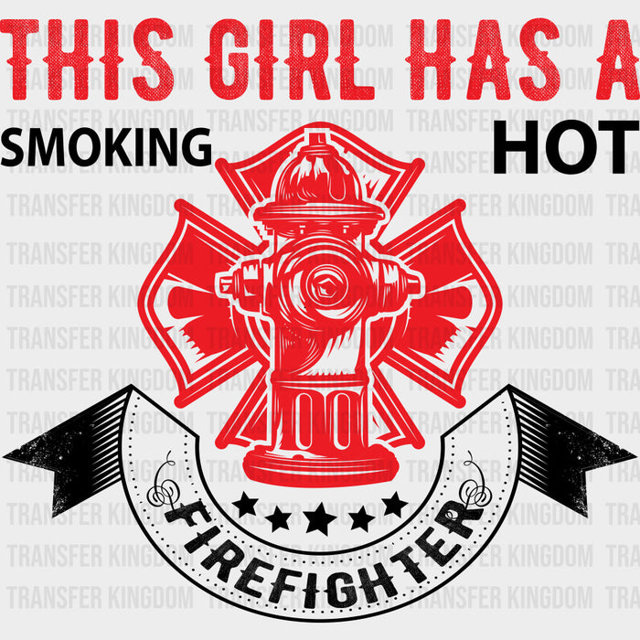 This Girl Has A Smoking Hot Firefighter - Fire Department DTF Transfers