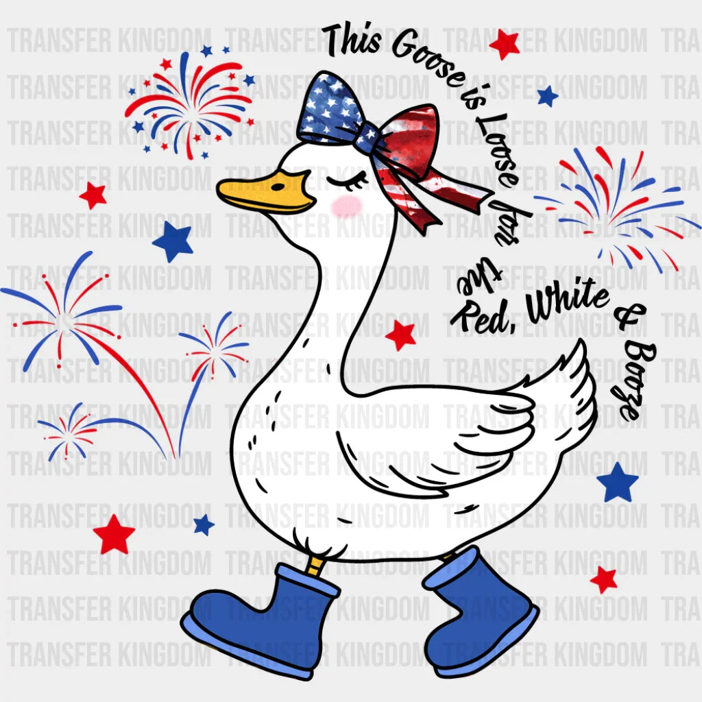 This Goose Is Loose - 4th Of July DTF Transfer Adult Unisex - S & M (10’’) / Dark Color Design (See Imaging)