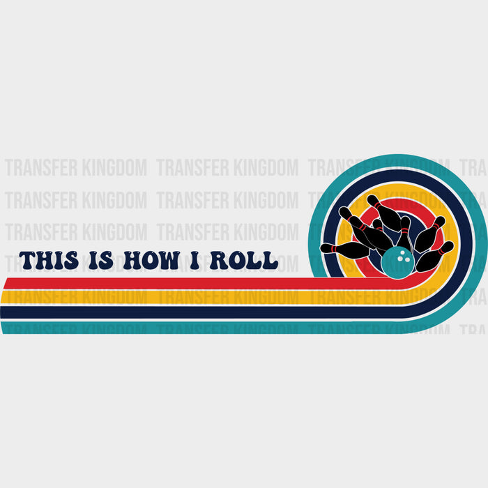 This Is How I Roll, Retro Design - Bowling DTF Transfers