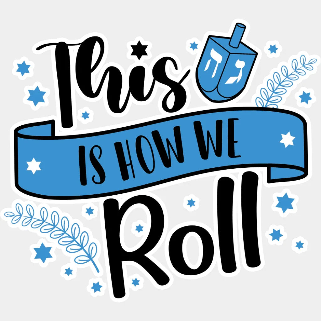 This Is How We Roll - Hanukkah DTF Transfer Adult Unisex - S & M (10’’) / Light Color Design (See Imaging)