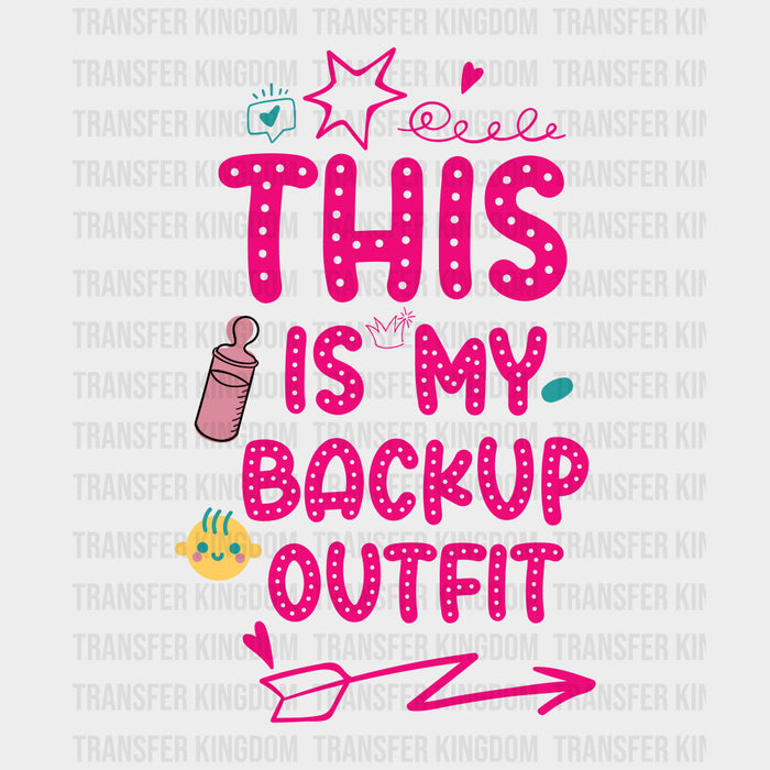 This Is My Backup Outfit - Baby DTF Transfer