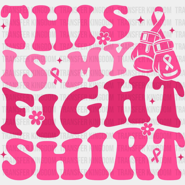 This Is My Fight Shirt - Breast Cancer DTF Transfer