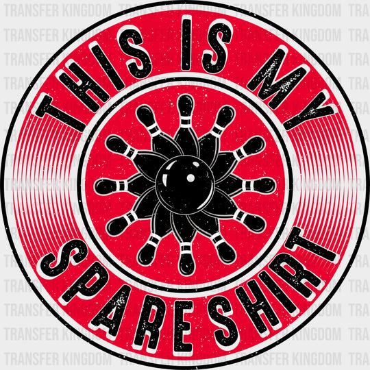 This Is My Spare Shirt Red Design - Bowling DTF Transfers Adult Unisex - S & M (10’’) / Dark Color Design (See Imaging)