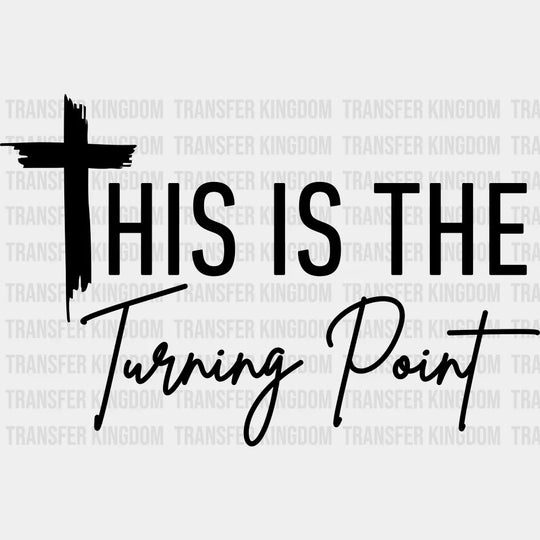 This Is The Turning Point - Faith DTF Transfer Adult – S & M (10’’) / Dark Color Design (See Imaging)