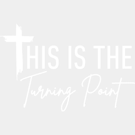 This Is The Turning Point - Faith DTF Transfer Adult – S & M (10’’) / Light Color Design (See Imaging)