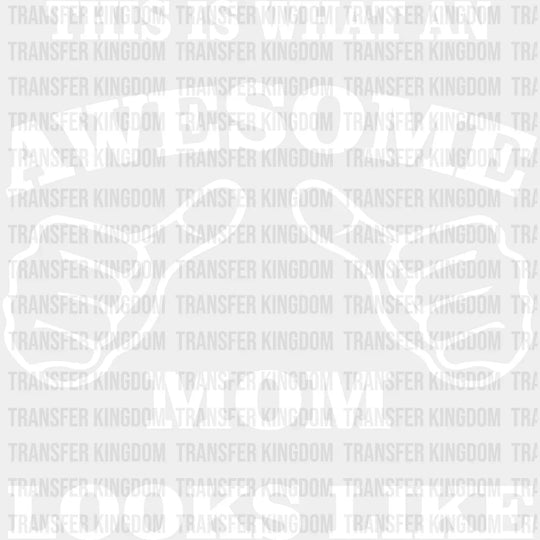 This Is What An Awasome Mom Looks Like - Cool Mom - Mother's Day - Strong Mama - Design - DTF heat transfer - Transfer Kingdom