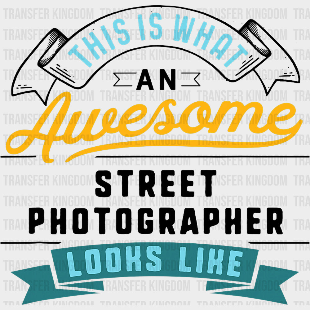 This Is What An Awesome Street Photographer Looks Like - Photography DTF Transfers transfer-kingdom Dark Color Design (See Imaging)