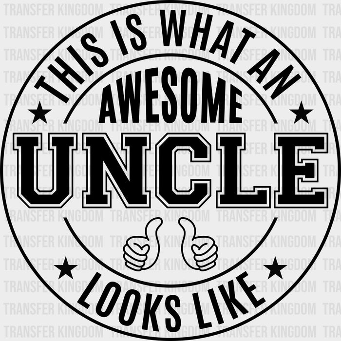 This Is What An Awesome Uncle Looks Like, Circular - Uncle DTF Transfers