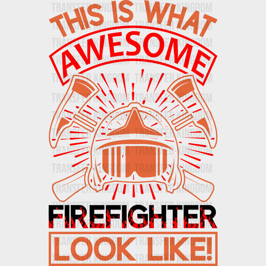 This Is What Awesome Firefighter Looks Like B&W - Fire Department DTF Transfers transfer-kingdom Dark Color Design (See Imaging)