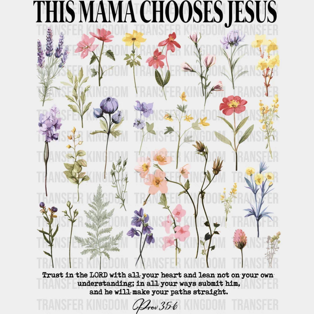 This Mama Chooses Jesus Flowers - Christianity DTF Transfer Adult Unisex - S & M (10’’) / Dark Color Design (See