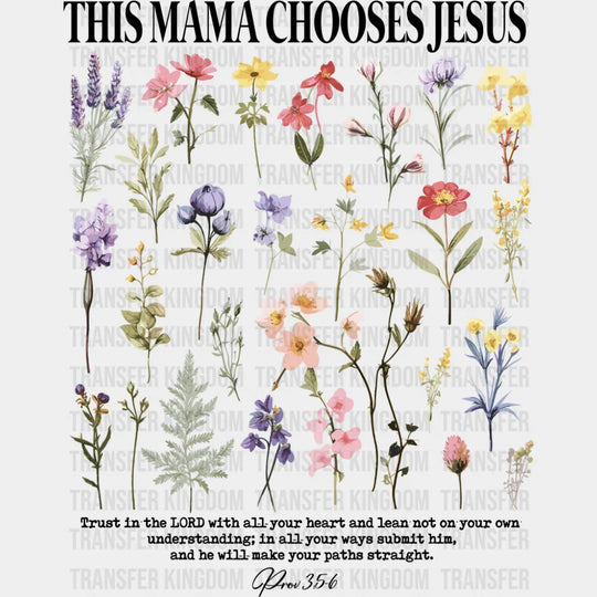 This Mama Chooses Jesus Flowers - Christianity DTF Transfer Adult Unisex - S & M (10’’) / Dark Color Design (See