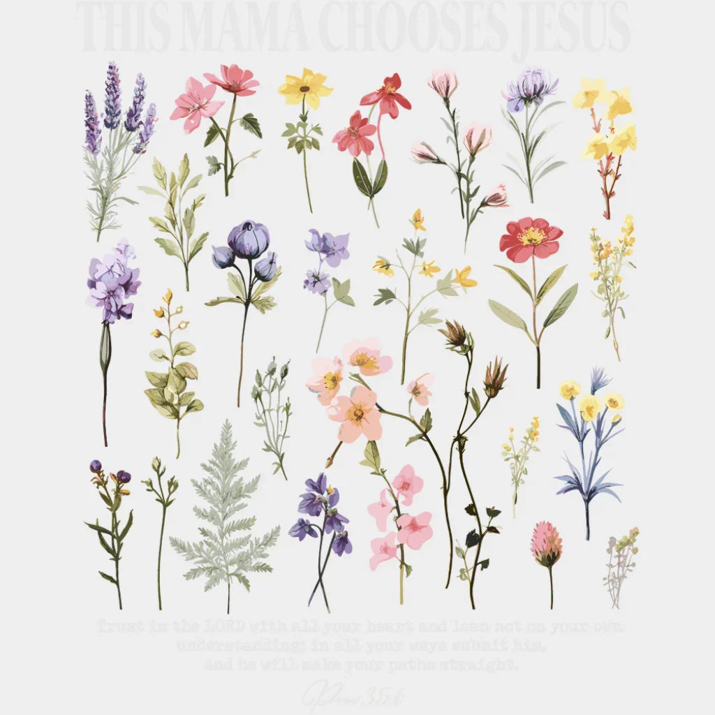 This Mama Chooses Jesus Flowers - Christianity DTF Transfer Adult Unisex - S & M (10’’) / Light Color Design (See